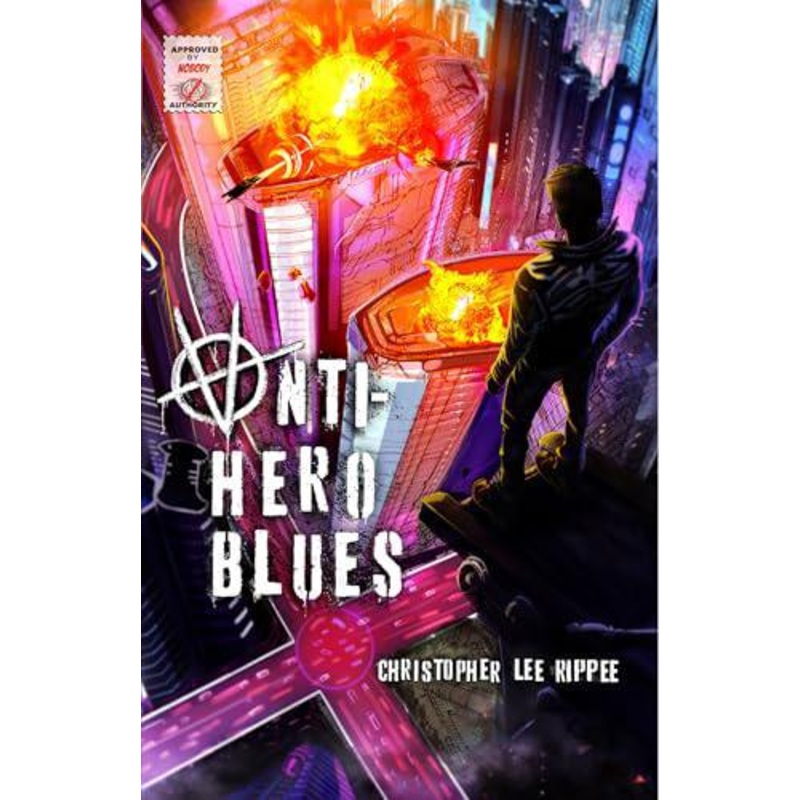 Anti-Hero Blues (Novel) by Christopher Lee Rippee